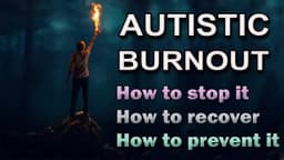 12 Warning Signs of Autistic Burnout and a 6-Step Recovery Strategy: A Neurodiversity Specialist's Practical Guide